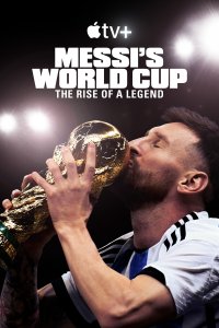  Месси и Кубок мира: Путь к вершине Messi's World Cup: The Rise of a Legend 